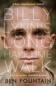 Billy Lynn's Long Halftime Walk - Ben Fountain (Paperback) 16-05-2013 Winner of National Book Critics Circle Awards 2012 (UK) and LA Times Book Prize 2012 (United States).