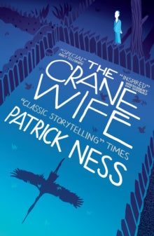 The Crane Wife - Patrick Ness (Paperback) 06-02-2014 Short-listed for National Book Awards UK Author of the Year 2013 (UK).