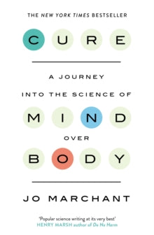 Cure: A Journey Into the Science of Mind over Body - Jo Marchant (Paperback) 29-12-2016 Short-listed for Royal Society Insight Investment Science Book Prize 2016 (UK). Long-listed for Wellcome Book Prize 2017 (UK).