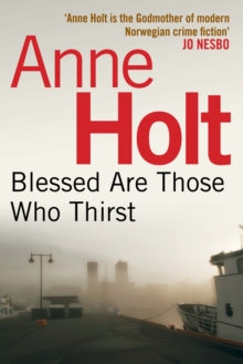 Hanne Wilhelmsen Series  Blessed Are Those Who Thirst - Anne Holt; Anne Bruce (Paperback) 01-03-2013 
