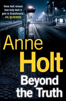 Hanne Wilhelmsen Series  Beyond the Truth - Anne Holt; Anne Bruce (Paperback) 06-10-2016 