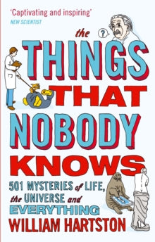 The Things that Nobody Knows: 501 Mysteries of Life, the Universe and Everything - William Hartston  (Paperback) 01-11-2012 