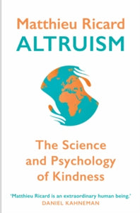 Altruism: The Science and Psychology of Kindness - Matthieu Ricard (Paperback) 04-01-2018 