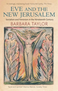Eve and the New Jerusalem: Socialism and Feminism in the Nineteenth Century - Barbara Taylor (Paperback) 07-04-2016 