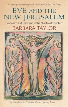 Eve and the New Jerusalem: Socialism and Feminism in the Nineteenth Century - Barbara Taylor (Paperback) 07-04-2016 