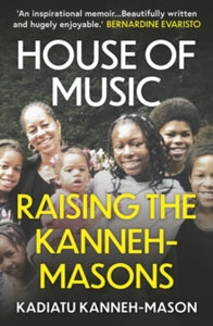 House of Music: Raising the Kanneh-Masons - Kadiatu Kanneh-Mason (Paperback) 01-07-2021 