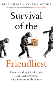 Survival of the Friendliest: Understanding Our Origins and Rediscovering Our Common Humanity - Brian Hare; Vanessa Woods (Paperback) 09-09-2021 
