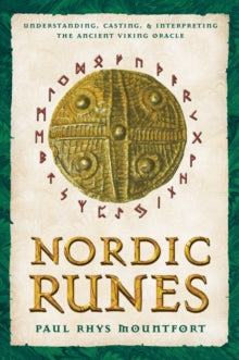 Nordic Runes: Understanding, Casting, and Interpreting the Ancient Viking Oracle - Paul Rhys Mountfort (Paperback) 05-05-2003 