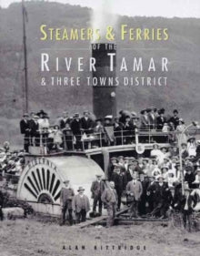 Steamers and Ferries of the River Tamar and Three Towns District - Alan Kittridge (Hardback) 24-10-2003 