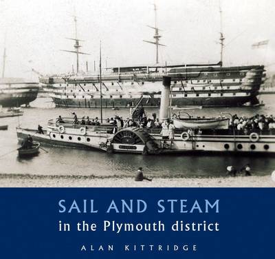 Sail and Steam in the Plymouth District - Alan Kittridge (Paperback) 19-02-2015 