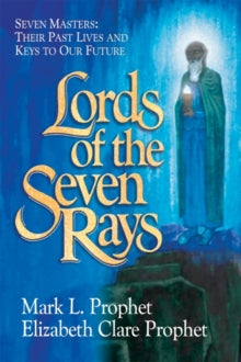 Lords of the Seven Rays - Pocketbook: Seven Masters: Their Past Lives and Keys to Our Future - Elizabeth Clare Prophet (Paperback) 01-01-1986 