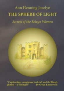 The Sphere of Light: Secrets of the Boleyn Women - Ann Henning Jocelyn (Paperback) 01-06-2023 