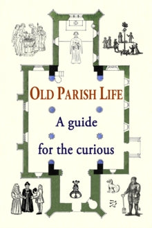 Old Parish Life: A guide for the curious - J Lovill (Hardback) 02-11-2022 