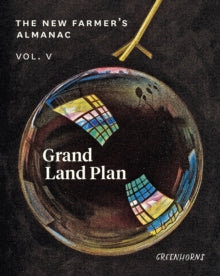 The New Farmer's Almanac, Volume V: Grand Land Plan - Greenhorns (Paperback) 11-03-2021 