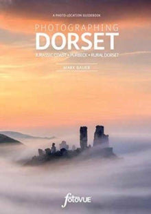 Fotovue Photo-Location Guide  Photographing Dorset: The Most Beautiful Places to Visit - Mark Bauer (Paperback) 07-12-2016 