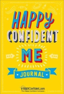 Happy Confident Me Journal: Gratitude and Growth Mindset Journal to boost children's happiness, self-esteem, positive thinking, mindfulness and resilience - Nadim Saad; Annabel Rosenhead (Paperback) 20-03-2020 