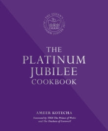 The Platinum Jubilee Cookbook: Recipes and stories from Her Majesty's Representatives around the world - Ameer Kotecha (Hardback) 31-03-2022 