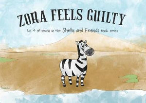 Shelly and Friends 4 Zora Feels Guilty - Trevor Griffiths; Lisa Chaffer; Bradley Goodwin; Reinet Blignaut (Paperback) 01-08-2018 