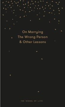 Why You Will Marry the Wrong Person - The School of Life (Hardback) 27-04-2017 