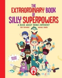 The League of Silly Superpowers 1 The Extraordinary Book of Silly Superpowers: A Book About Being Different - Theo Tsecouras; Michael Towers (Hardback) 01-07-2019 
