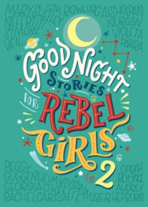 Goodnight Stories for Rebel Girls 2 Good Night Stories For Rebel Girls 2 - Elena Favilli; Francesca Cavallo (Hardback) 07-12-2017 
