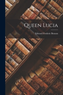 Queen Lucia - Edward Frederic Benson (Paperback) 26-10-2022 