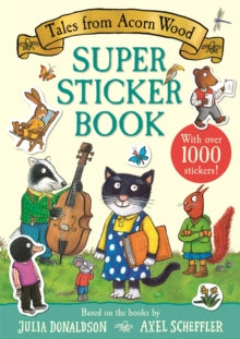 Tales from Acorn Wood Super Sticker Book - Julia Donaldson; Axel Scheffler (Paperback) 30-03-2023 