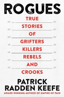 Rogues: True Stories of Grifters, Killers, Rebels and Crooks - Patrick Radden Keefe (Paperback) 13-07-2023 