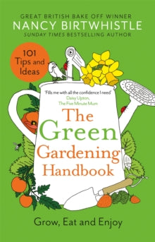 The Green Gardening Handbook: Grow, Eat and Enjoy - Nancy Birtwhistle (Hardback) 02-03-2023 
