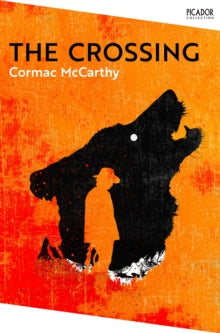 Picador Collection  The Crossing - Cormac McCarthy (Paperback) 04-08-2022 
