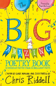 The Big Amazing Poetry Book: 52 Weeks of Poetry From 52 Brilliant Poets - Gaby Morgan; Chris Riddell (Paperback) 13-07-2023 
