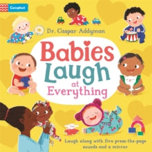 Babies Laugh at Everything: A Press-the-page Sound Book with Mirror - Dr Caspar Addyman; Ania Simeone (Board book) 08-06-2023 