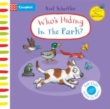 Campbell Axel Scheffler  Who's Hiding in the Park?: A Felt Flaps Book - Axel Scheffler; Axel Scheffler (Board book) 16-02-2023 
