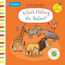 Campbell Axel Scheffler  Who's Hiding on Safari?: A Felt Flaps Book - Axel Scheffler; Axel Scheffler (Board book) 11-05-2023 