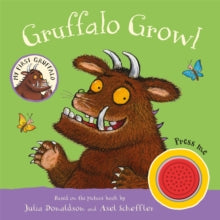 My First Gruffalo  My First Gruffalo: Gruffalo Growl - Julia Donaldson; Axel Scheffler (Board book) 02-02-2023 