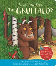 Have You Seen the Gruffalo?: With peep-through holes and flaps to lift! - Julia Donaldson; Axel Scheffler (Board book) 26-10-2023 