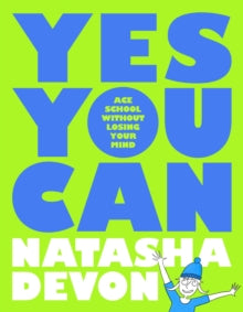 Yes You Can - Ace School Without Losing Your Mind - Natasha Devon (Paperback) 18-08-2022 