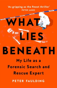 What Lies Beneath: My Life as a Forensic Search and Rescue Expert - Peter Faulding (Paperback) 22-02-2024 