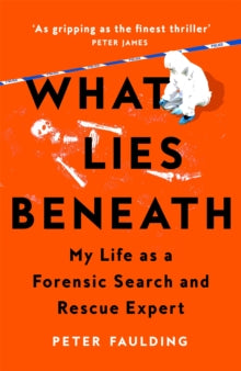 What Lies Beneath: My Life as a Forensic Search and Rescue Expert - Peter Faulding (Paperback) 22-02-2024 