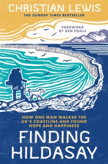 Finding Hildasay: How one man walked the UK's coastline and found hope and happiness - Christian Lewis (Paperback) 12-10-2023 