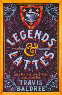 Legends & Lattes: A Heartwarming Cosy Fantasy and TikTok Sensation - Travis Baldree (Paperback) 19-10-2023 