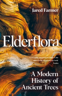 Elderflora: A Modern History of Ancient Trees - Jared Farmer (Hardback) 23-02-2023 