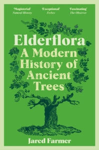 Elderflora: A Modern History of Ancient Trees - Jared Farmer (Paperback) 15-02-2024 