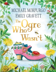 The Ogre Who Wasn't: A wild and funny fairy tale from the bestselling duo - Michael Morpurgo; Emily Gravett (Hardback) 05-10-2023 
