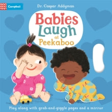 Babies Laugh at Peekaboo: Play Along with Grab-and-pull Pages and Mirror - Dr Caspar Addyman; Ania Simeone (Board book) 16-03-2023 