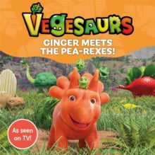 Vegesaurs: Ginger Meets the Pea-Rexes!: Based on the hit CBeebies series - Macmillan Children's Books (Paperback) 06-07-2023 