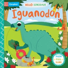 Hello Dinosaur  Iguanodon: A Push Pull Slide Dinosaur Book - Campbell Books; David Partington (Board book) 29-02-2024 