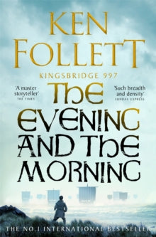 The Kingsbridge Novels  The Evening and the Morning: The Prequel to The Pillars of the Earth, A Kingsbridge Novel - Ken Follett (Paperback) 29-06-2023 