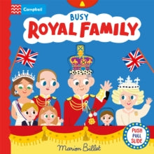 Campbell London  Busy Royal Family: A Push, Pull and Slide Book - Marion Billet; Campbell Books (Board book) 23-03-2023 