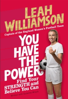 You Have the Power: Find Your Strength and Believe You Can - Leah Williamson; Suzanne Wrack (Paperback) 30-03-2023 